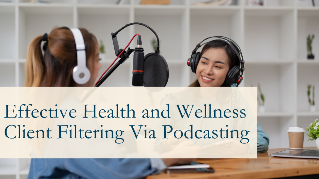 Health and Wellness Client Filtering Via Podcasting