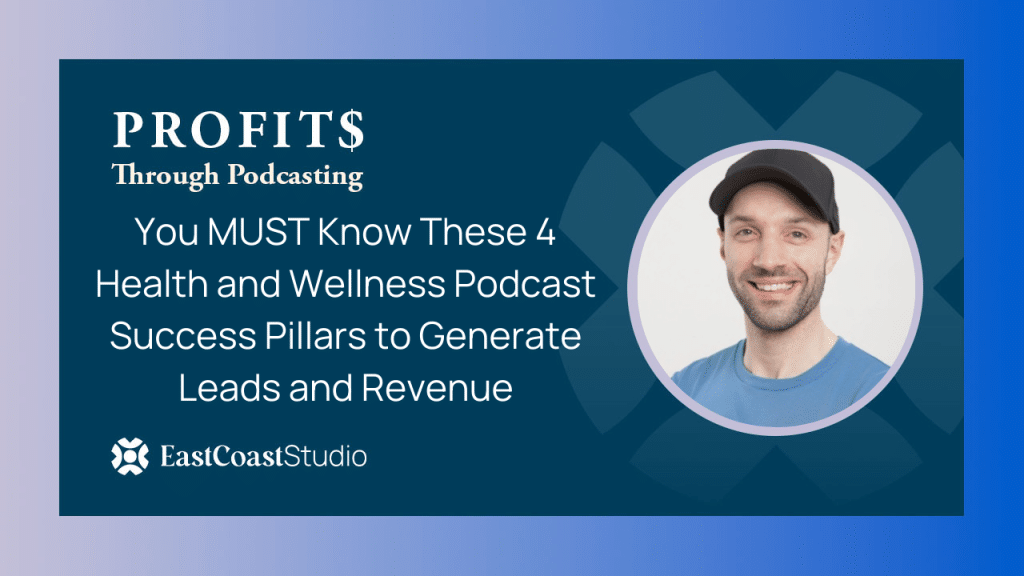 You MUST Know These 4 Health and Wellness Podcast Success Pillars