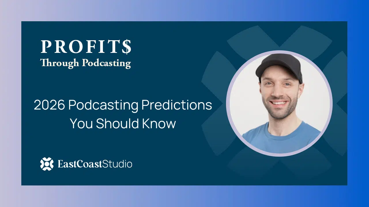 2026 Podcasting Predictions You Should Know