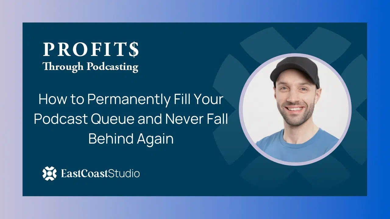 How to Permanently Fill Your Podcast Queue and Never Fall Behind Again