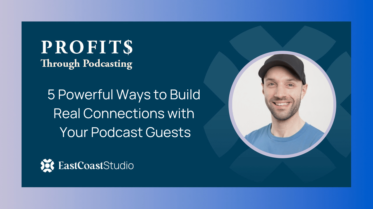 5 Powerful Ways to Build Real Connections with Your Podcast Guests