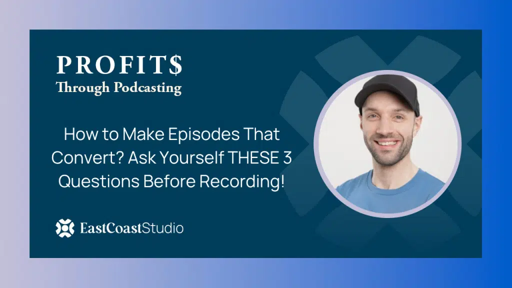 How to Make Episodes That Convert