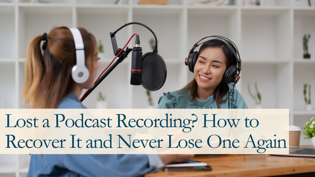 Lost a Podcast Recording How to Recover It and Never Lose One Again